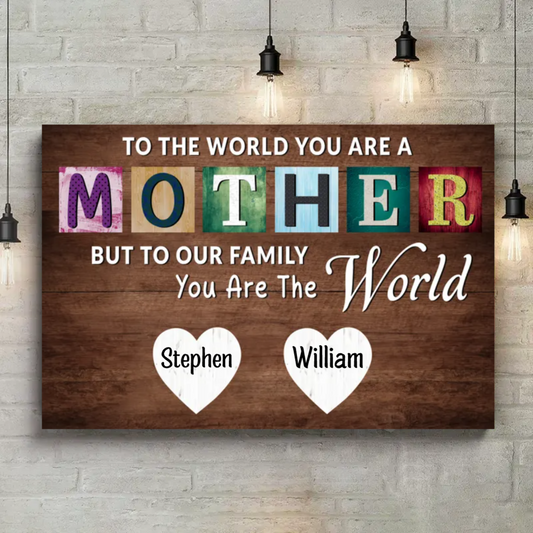 You Are The World Custom Names Canvas For Mom