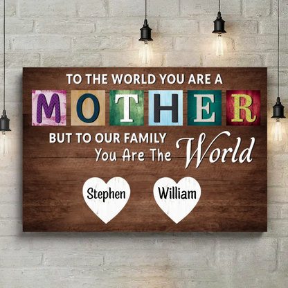 You Are The World Custom Names Canvas For Mom VIP