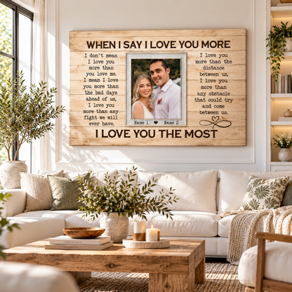 Personalized Canvas Prints, Custom Photos, Loving Gift For Couple, Couple Gift, Anniversary Gift, When I Say I Love You More Canvas