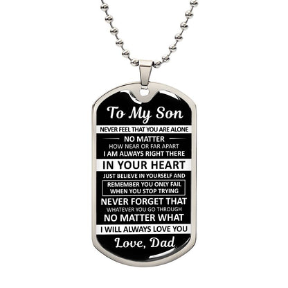 To My Son - Never Feel That You Are Alone - Dog Tag