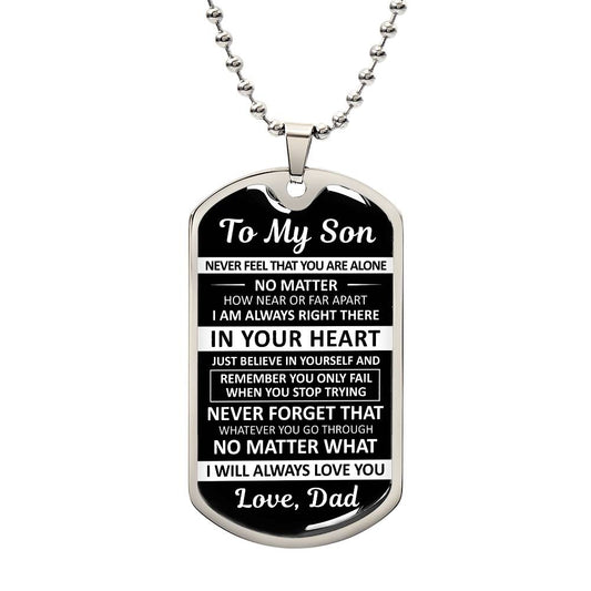 To My Son - Never Feel That You Are Alone - Dog Tag