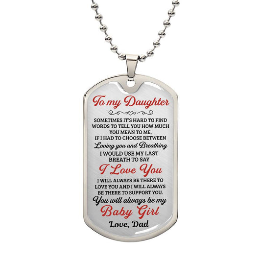 To My Daughter You Will Always Be My Baby Girl - Dog Tag - Military Ball Chain