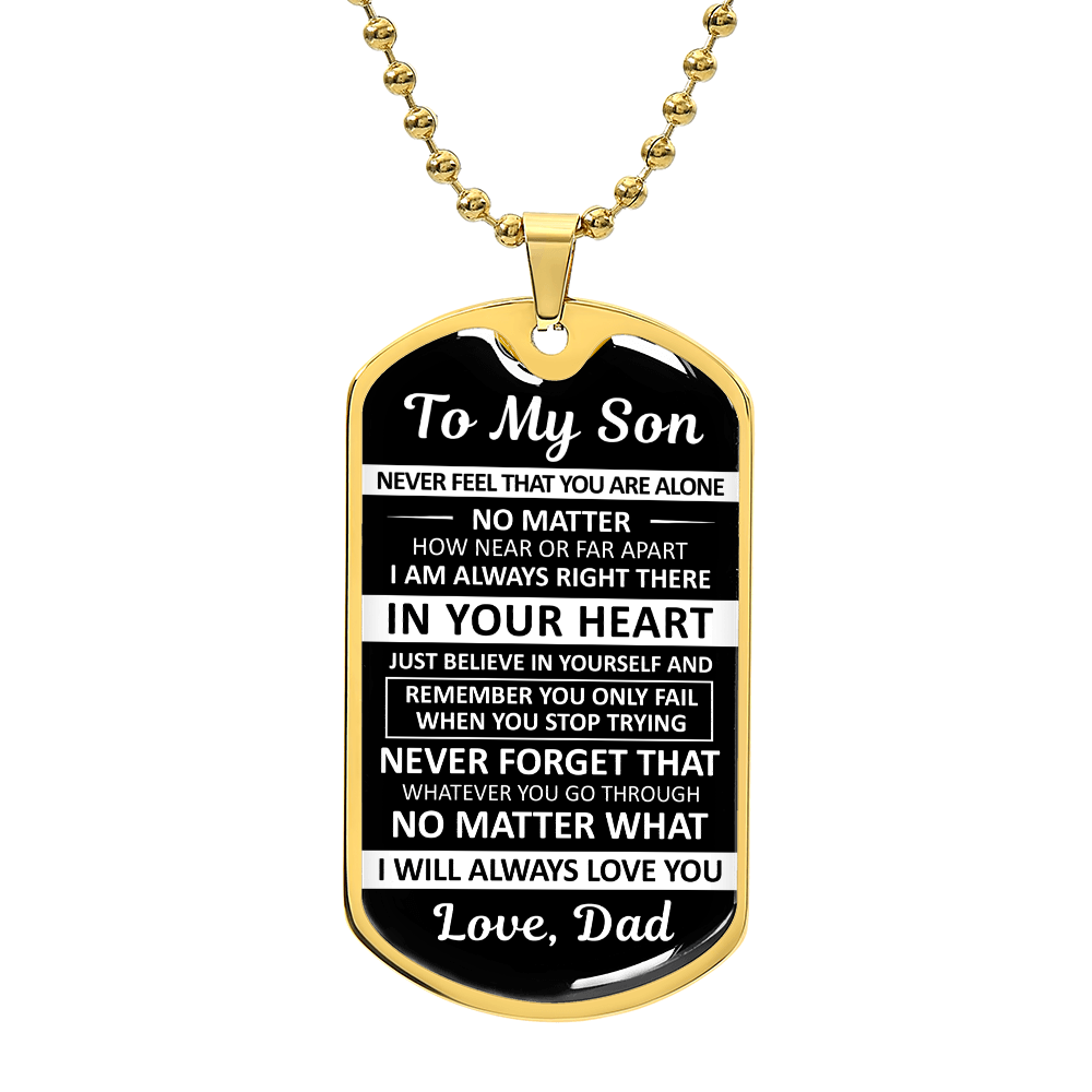 To My Son - Never Feel That You Are Alone - Dog Tag