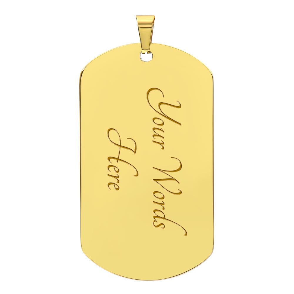 To My Son - Never Feel That You Are Alone - Dog Tag