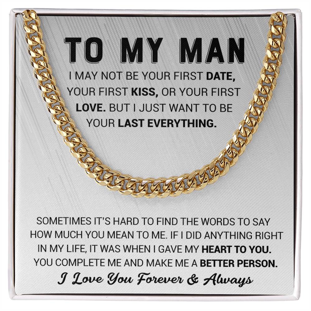 To My Man - I Just Want To Be Your Last Everything - Cuban Link Chain