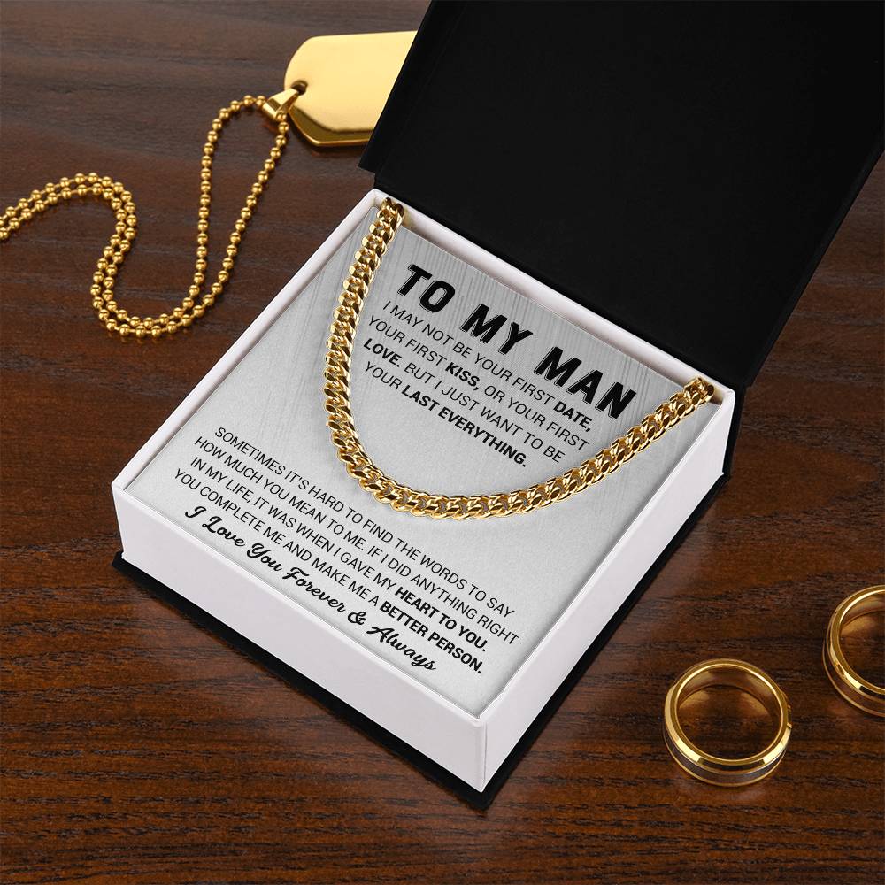 To My Man - I Just Want To Be Your Last Everything - Cuban Link Chain