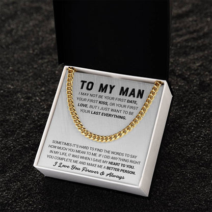 To My Man - I Just Want To Be Your Last Everything - Cuban Link Chain