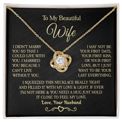 Gift for Wife " I Married You Because I Cant Live Without You" Love Knot Necklace