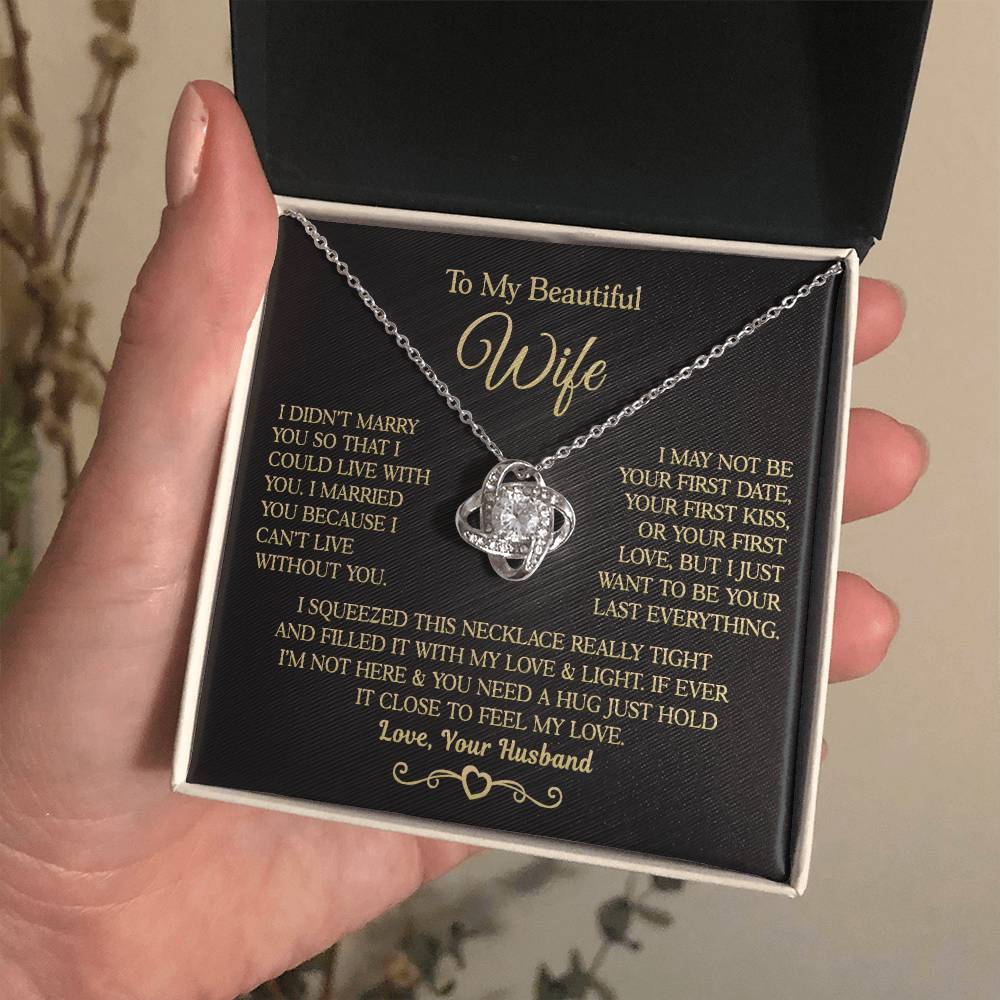 Gift for Wife " I Married You Because I Cant Live Without You" Love Knot Necklace