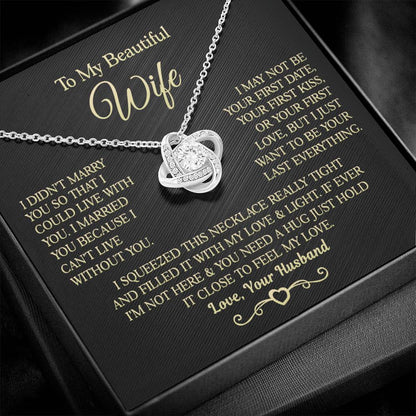 Gift for Wife " I Married You Because I Cant Live Without You" Love Knot Necklace