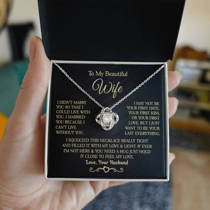 Gift for Wife " I Married You Because I Cant Live Without You" Love Knot Necklace