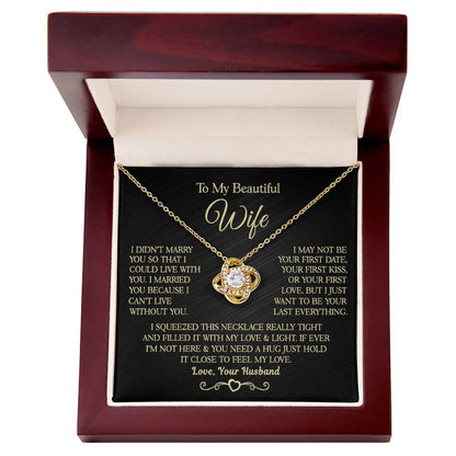 Gift for Wife " I Married You Because I Cant Live Without You" Love Knot Necklace