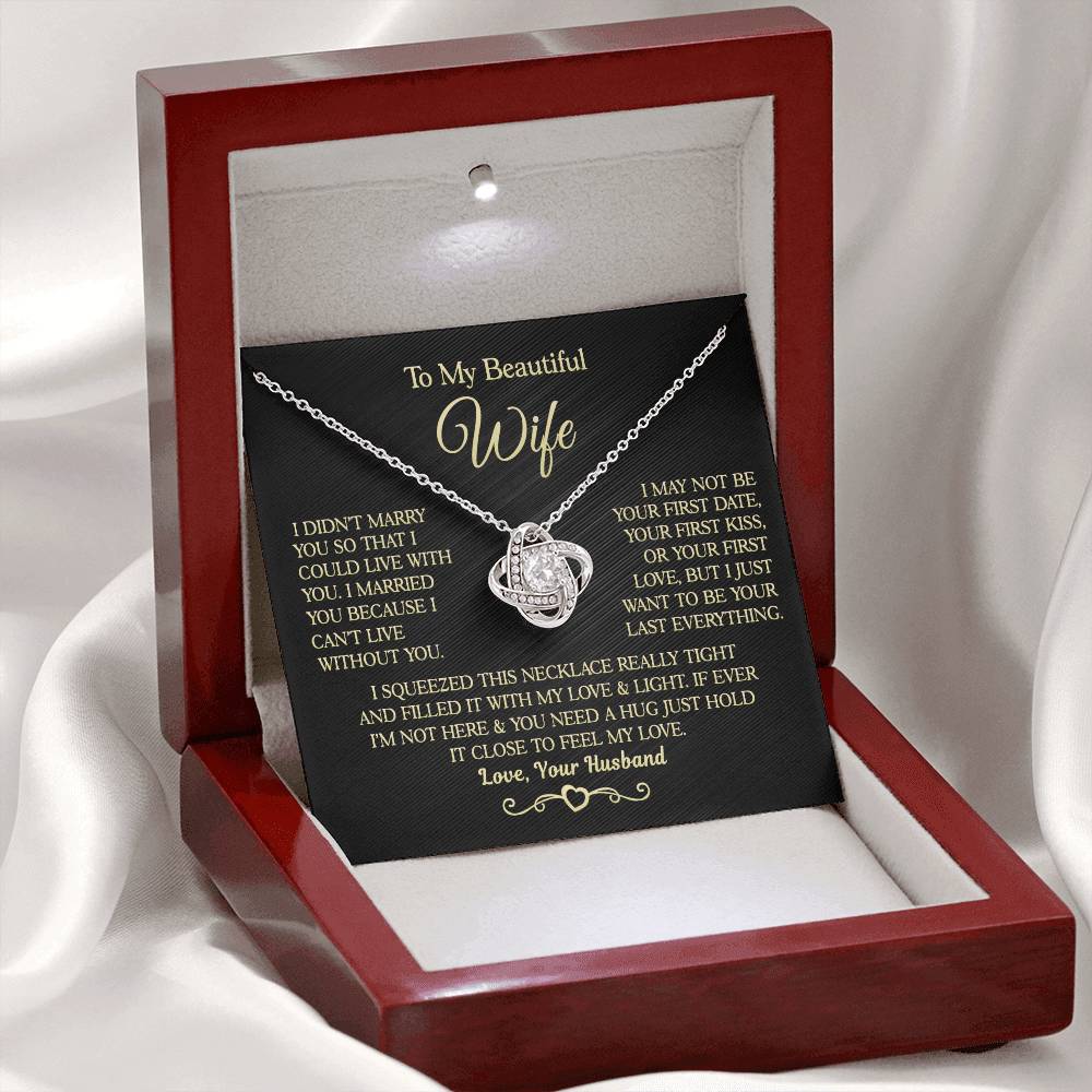 Gift for Wife " I Married You Because I Cant Live Without You" Love Knot Necklace