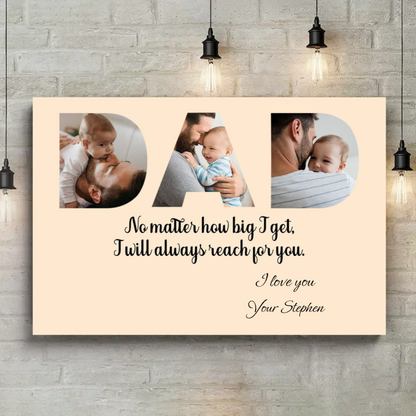 No Matter How Big I Get, I Will Always Reach For You Personalized Father's Day Canvas